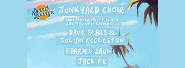 Junkyard Choir + Dave Sears & Julian Eccleston, Gabriel Saul and Jack FR