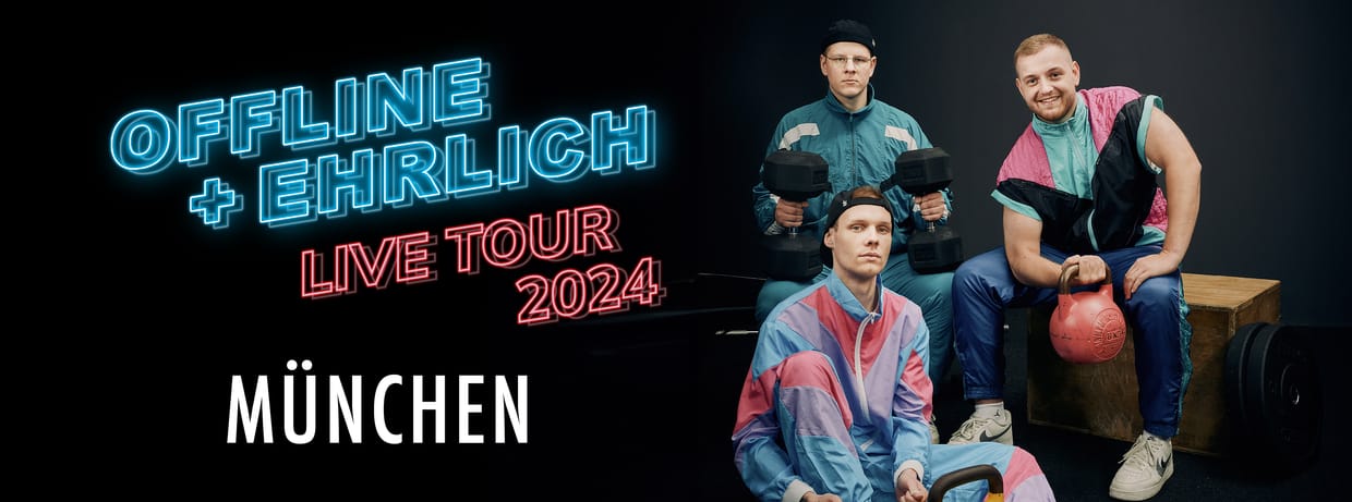 Offline + Ehrlich live in München