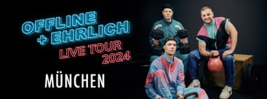 Offline + Ehrlich live in München