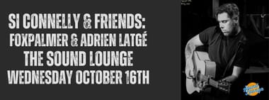 Si Connelly & Friends: Foxpalmer & Adrien Latgé LIVE at The Sound Lounge