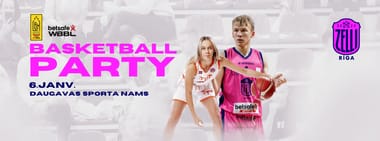Basketball party: TTT Rīga - TTT Juniores. Rīgas Zeļļi - VALMIERA GLASS VIA