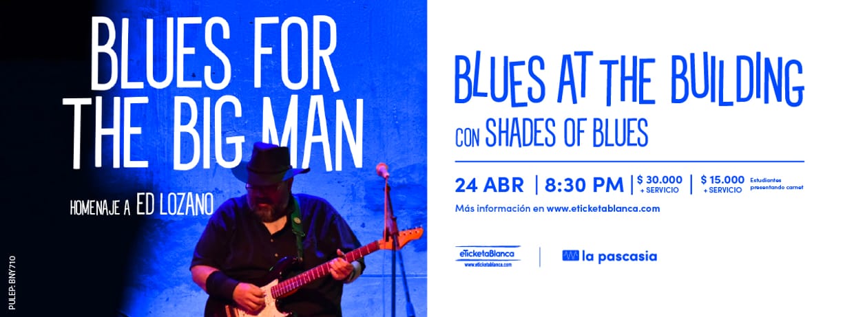 BLUES FOR THE BIG MAN - HOMENAJE A ED LOZANO
