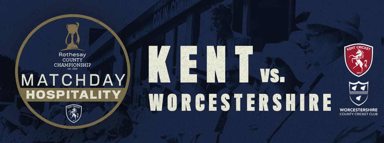 Matchday Hospitality - Kent vs. Worcestershire