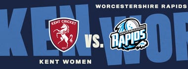 Kent Women vs. Worcestershire Rapids Women