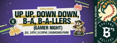 7/24/2026 Oakland Ballers vs. Boise Hawks, Up Up, Down Down, B-A, B-A-LLERS (Gamer Night)