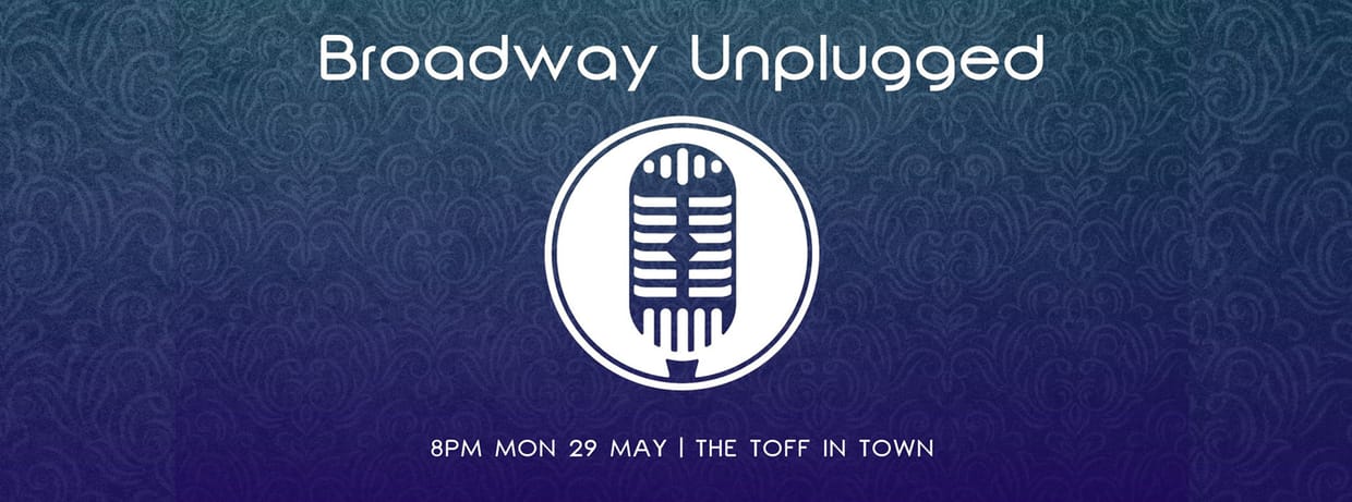 BROADWAY UNPLUGGED MAY