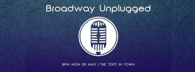 BROADWAY UNPLUGGED MAY
