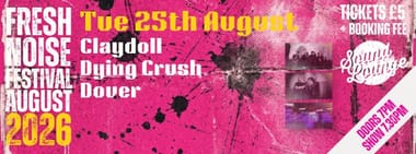 Fresh Noise Festival: Claydoll + Dying Crush + Dover