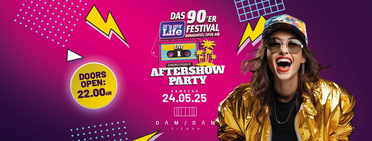 OFFIZIELLE AFTERSHOWPARTY - It's my Life - Das 90er Festival @DAM DAM, Wien Mitte