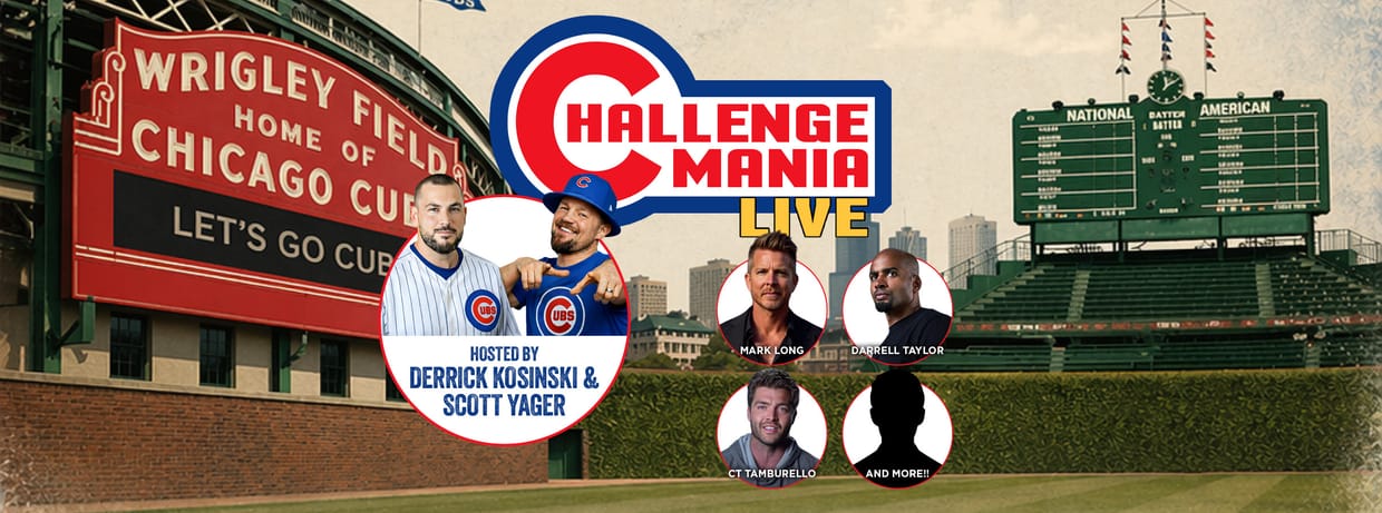 Challenge Mania Live: Hosted by DERRICK KOSINSKI & SCOTT YAGER