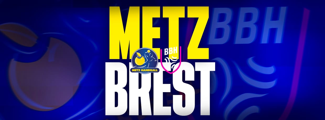 Metz Handball / Brest Bretagne Handball