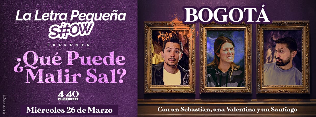 LA LETRA PEQUENA SHOW (EN BOGOTA)