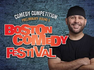 Boston Comedy Fest Comedy Competion, Preliminary Round 5, Hosted by Liz Glazer w/sg Rafi Gonzalez