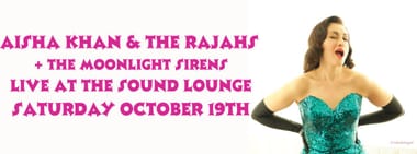 Aisha Khan & The Rajahs + The Moonlight Sirens LIVE at The Sound Lounge