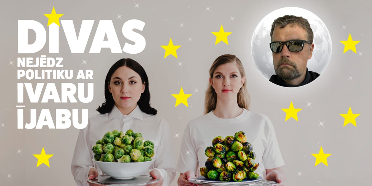 DIVAS NEJĒDZ POLITIKU ar Ivaru Ījabu