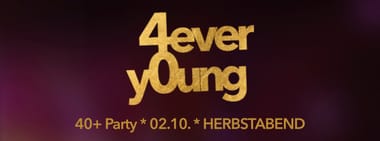 40+ Party *4ever y0ung * HERBSTABEND