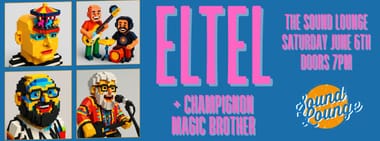 ELTEL + Magic Brother and Champignon (supports)