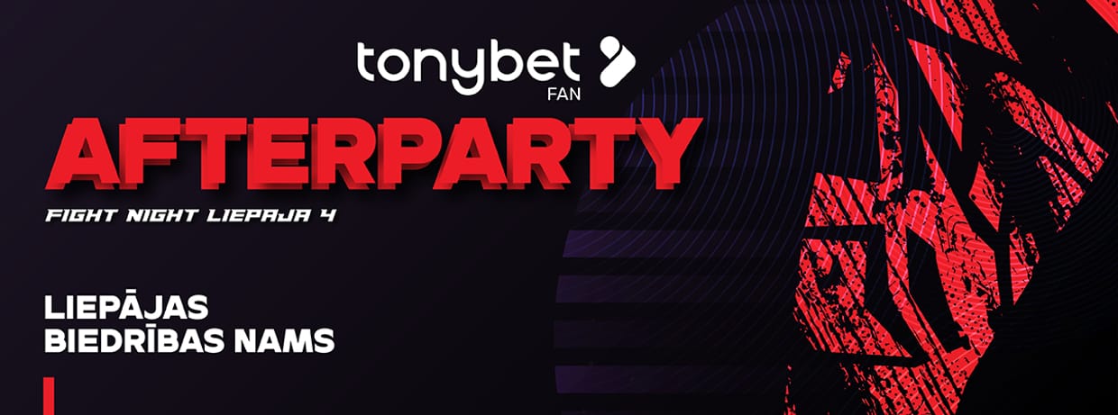 TONYBET FAN FIGHT NIGHT LIEPAJA 4 AFTERPARTY