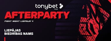 TONYBET FAN FIGHT NIGHT LIEPAJA 4 AFTERPARTY