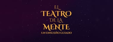 EL TEATRO DE LA MENTE. UN ENSUEÑO GUIADO