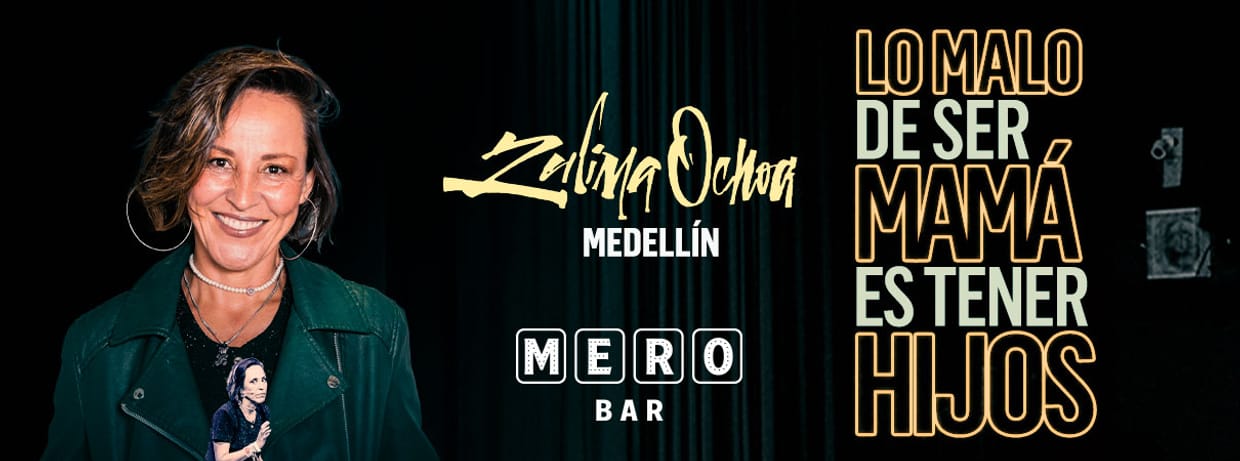 ZULIMA OCHOA: LO MALO DE SER MAMÁ ES TENER HIJOS (EN MEDELLÍN)
