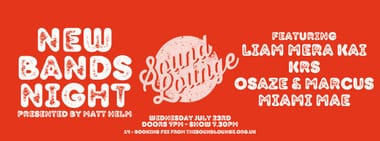 New Bands Night with Liam Mera Kai, KRS, Osaze & Marcus and Miami Mae