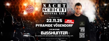 NACHTSCHICHT REVIVAL XXL w/BASSHUNTER @PYRAMIDE VÖSENDORF