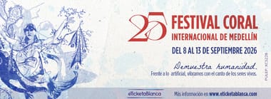25 FESTIVAL CORAL INTERNACIONAL DE MEDELLÍN JOSÉ MARÍA BRAVO MÁRQUEZ