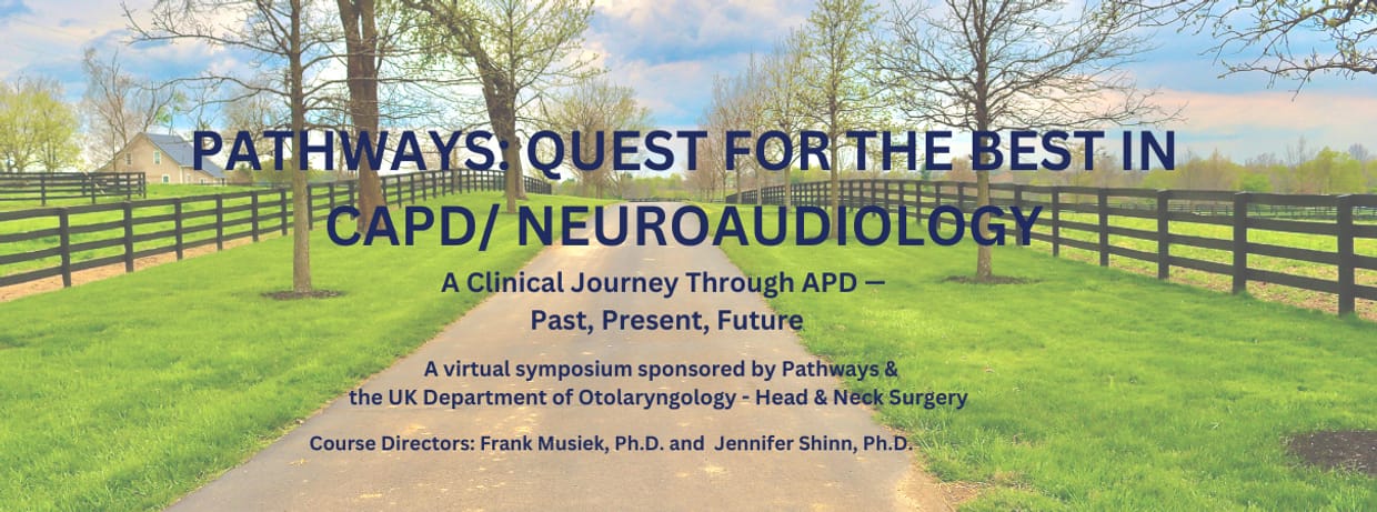 Quest for the Best in CAPD/NeuroAudiology Pathways: A Clinical Journey Through APD — Past, Present, Future