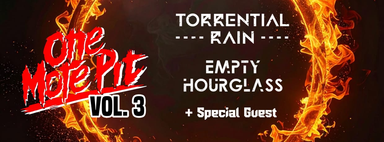 One More Pit vol. 3: Torrential Rain / Empty Hourglass + Special Guest