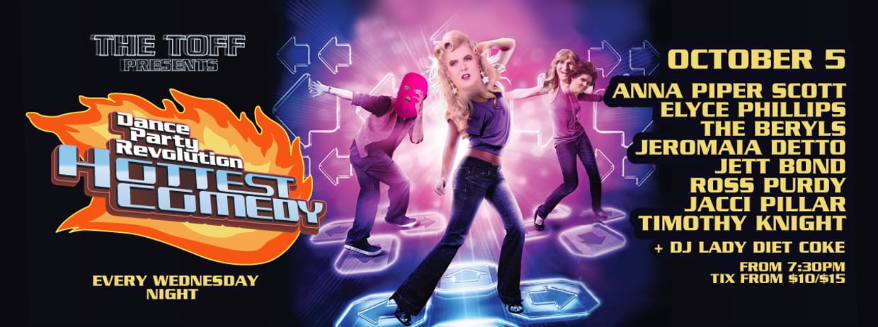 DANCE PARTY REVOLUTION: HOTTEST COMEDY - ANNA PIPER SCOTT, ELYCE PHILLIPS, THE BERYLS, JEROMAIA DETTO, JETT BOND, ROSS PURDY, JACCI PILLAR, TIMOTHY KNIGHT