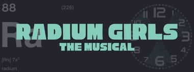 Radium Girls: The Musical