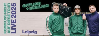 Offline + Ehrlich live in Leipzig