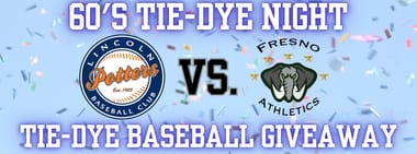 60's Tie-Dye Night w/ Giveaway vs. Fresno A's