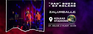 JAU duets + DJ Roland Kolkā 27.07.2024. 