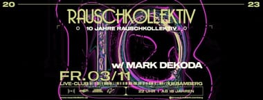 10 Jahre Rauschkollektiv w/ Mark Dekoda