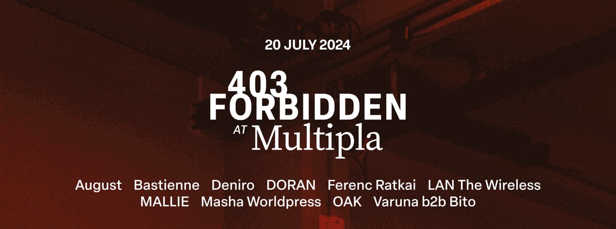 Multipla x 403 Forbidden w/ Deniro, Bastienne & more.