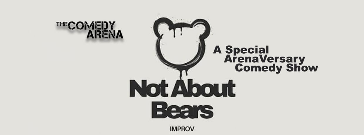 Not About Bears - A Special ArenaVersary Comedy Show