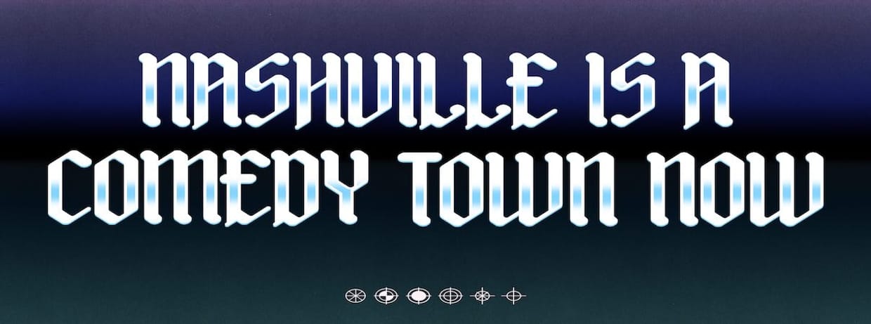 Nashville Is A Comedy Town Now - 7pm