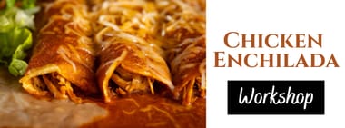 Chicken Enchilada Workshop