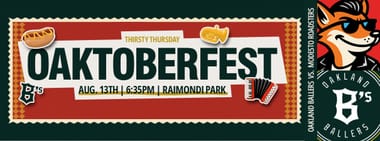 8/13/2026 Oakland Ballers vs. Modesto Roadsters, "Prost!" to Oaktober Fest