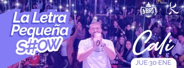 LA LETRA PEQUEÑA SHOW (EN CALI)