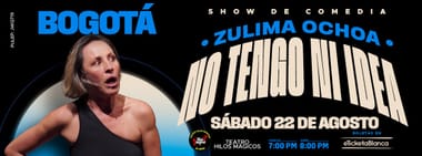ZULIMA OCHOA: NO TENGO NI IDEA (EN BOGOTÁ)