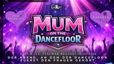 MUM ON THE DANCEFLOOR @ CLUBALM