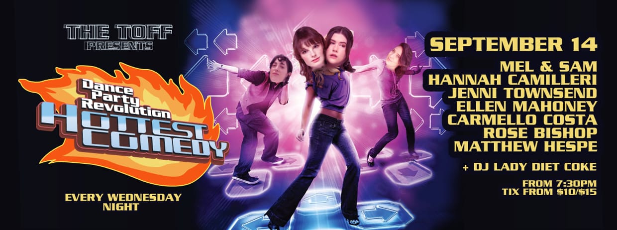DANCE PARTY REVOLUTION: A COMEDY NIGHT - MEL & SAM, JENNI TOWNSEND, CARMELLO COSTA, ROSE BISHOP, HANNAH CAMILLERI, MATTHEW HESPE