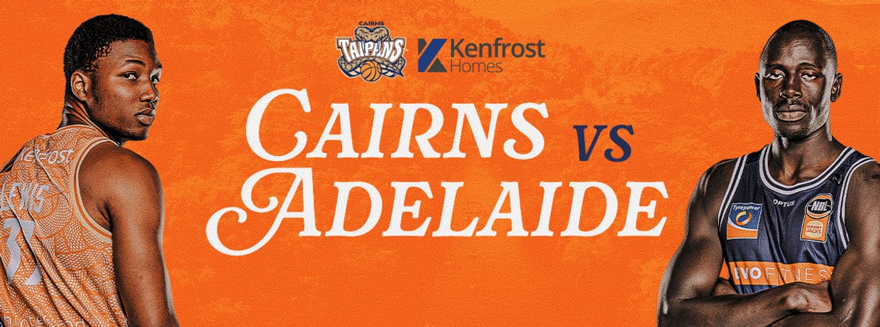 Cairns Taipans v Adelaide 36ers