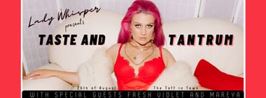 LADY WHISPER PRESENTS: TASTE AND TANTRUM