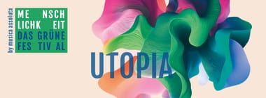 MENSCHLICHKEIT. Das grüne Festival 2025: Utopia