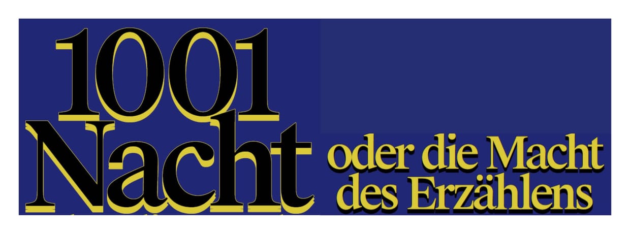 1001 Nacht oder die Macht des Erzählens