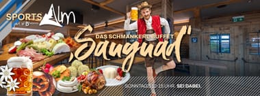 Sauguad – Bayerisches Schmankerl-Buffet in der SportsAlm